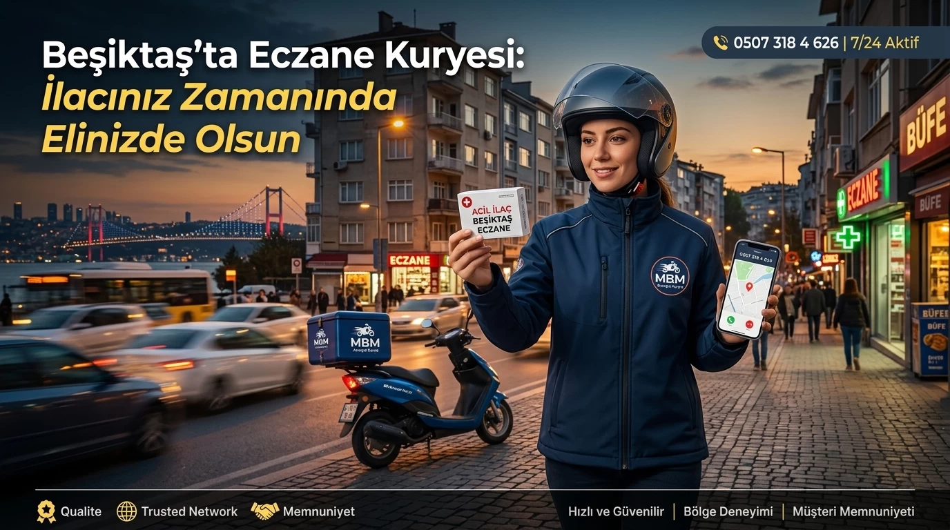 Beşiktaş Eczane Kurye Hizmeti | MBM Kurye